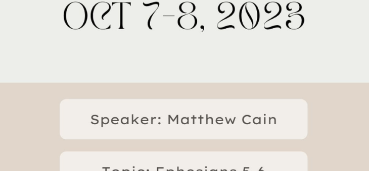 Oct 7 & 8 – Matthew Cain on Ephesians 5/6